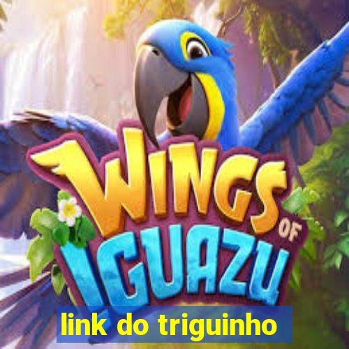 link do triguinho